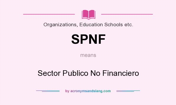 What does SPNF mean? It stands for Sector Publico No Financiero