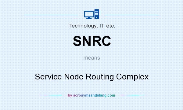 What does SNRC mean? It stands for Service Node Routing Complex