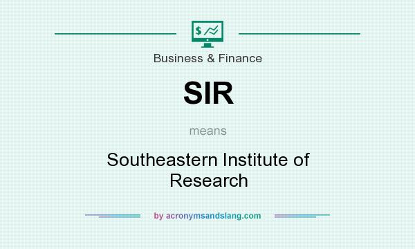 What does SIR mean? It stands for Southeastern Institute of Research
