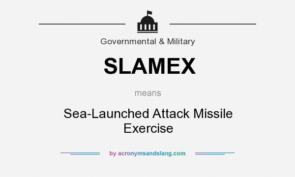 What does SLAMEX mean? It stands for Sea-Launched Attack Missile Exercise