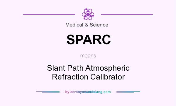 What does SPARC mean? It stands for Slant Path Atmospheric Refraction Calibrator