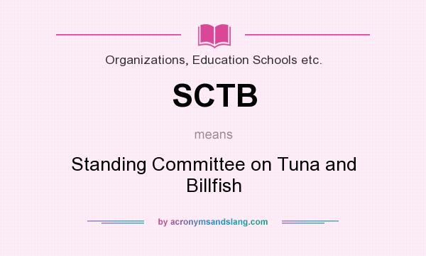 What does SCTB mean? It stands for Standing Committee on Tuna and Billfish