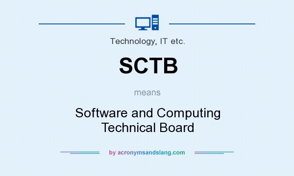 What does SCTB mean? It stands for Software and Computing Technical Board