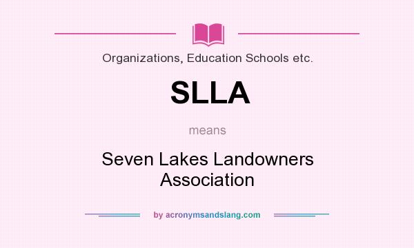 What does SLLA mean? It stands for Seven Lakes Landowners Association