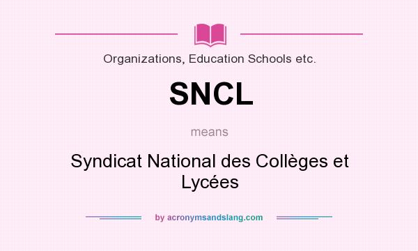 What does SNCL mean? It stands for Syndicat National des Collèges et Lycées