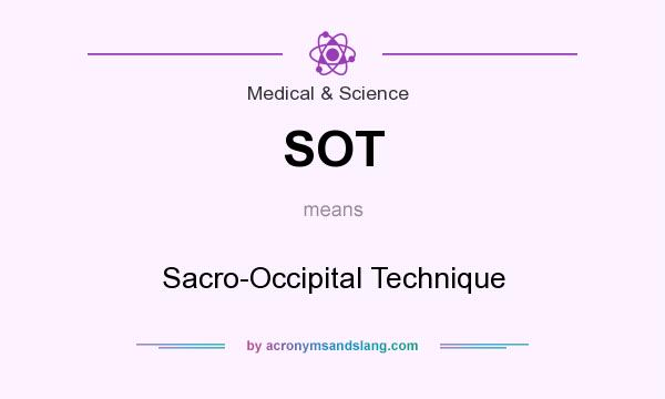 What does SOT mean? It stands for Sacro-Occipital Technique