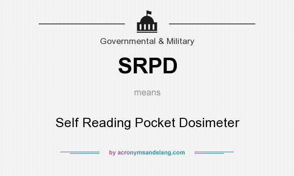 What does SRPD mean? It stands for Self Reading Pocket Dosimeter