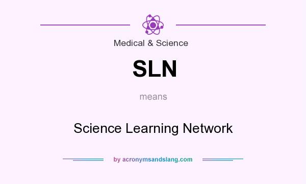 What does SLN mean? It stands for Science Learning Network