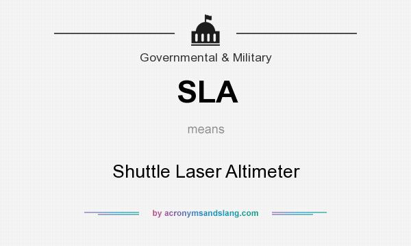 What does SLA mean? It stands for Shuttle Laser Altimeter