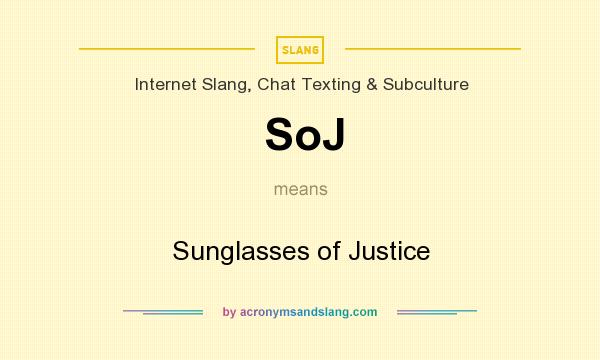What does SoJ mean? It stands for Sunglasses of Justice