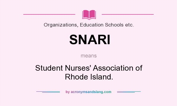What does SNARI mean? It stands for Student Nurses` Association of Rhode Island.