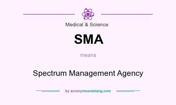 What does SMA mean? It stands for Spectrum Management Agency