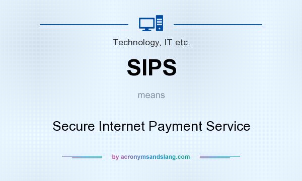 What does SIPS mean? It stands for Secure Internet Payment Service