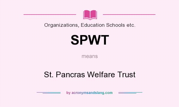 What does SPWT mean? It stands for St. Pancras Welfare Trust
