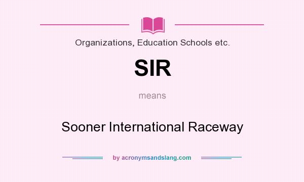 What does SIR mean? It stands for Sooner International Raceway
