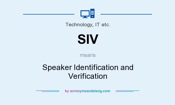 What does SIV mean? It stands for Speaker Identification and Verification
