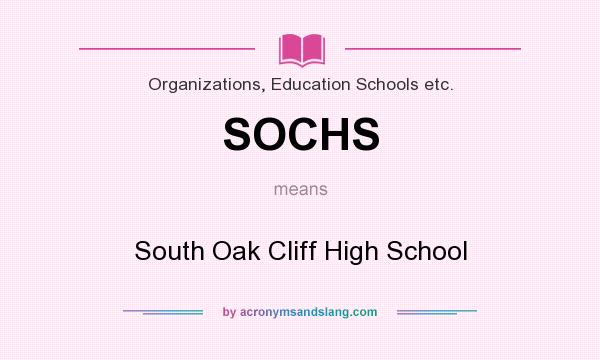 What does SOCHS mean? It stands for South Oak Cliff High School
