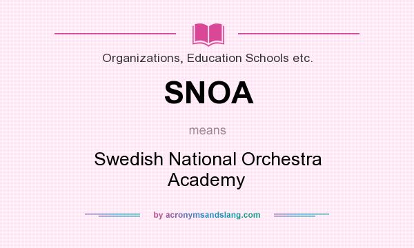 What does SNOA mean? It stands for Swedish National Orchestra Academy