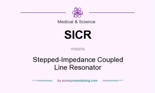 What does SICR mean? It stands for Stepped-Impedance Coupled Line Resonator