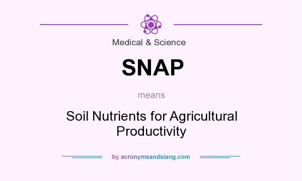 What does SNAP mean? It stands for Soil Nutrients for Agricultural Productivity