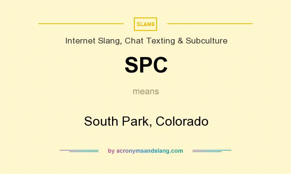 What does SPC mean? It stands for South Park, Colorado
