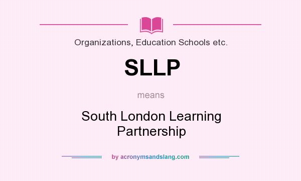 What does SLLP mean? It stands for South London Learning Partnership