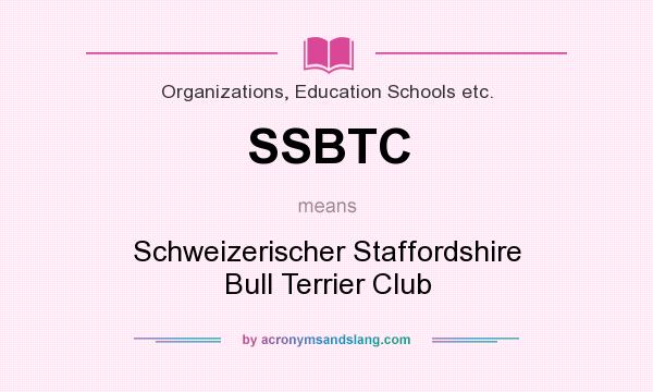 What does SSBTC mean? It stands for Schweizerischer Staffordshire Bull Terrier Club