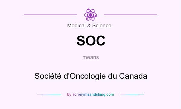What does SOC mean? It stands for Société d`Oncologie du Canada