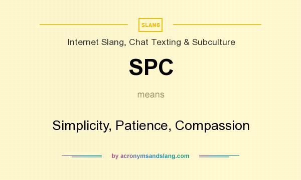 What does SPC mean? It stands for Simplicity, Patience, Compassion