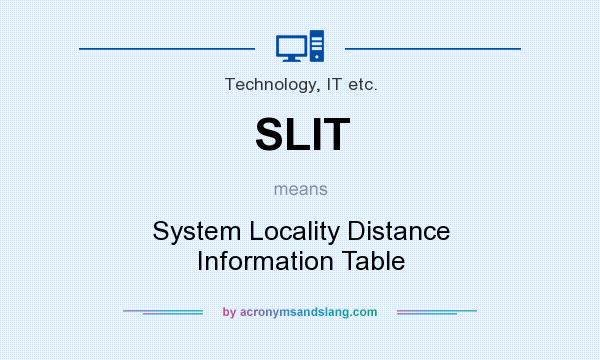 What does SLIT mean? It stands for System Locality Distance Information Table