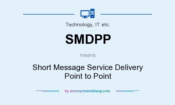What does SMDPP mean? It stands for Short Message Service Delivery Point to Point