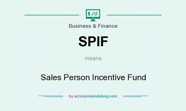 What does SPIF mean? It stands for Sales Person Incentive Fund