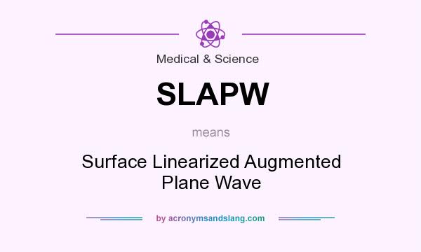 What does SLAPW mean? It stands for Surface Linearized Augmented Plane Wave