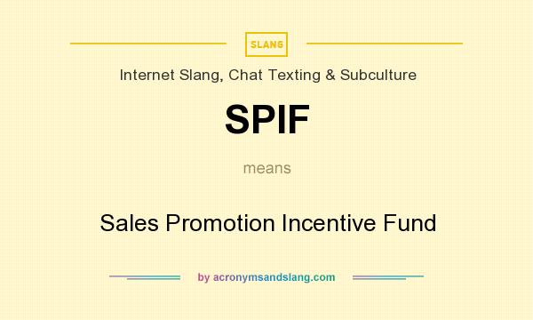 What does SPIF mean? It stands for Sales Promotion Incentive Fund