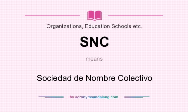 What does SNC mean? It stands for Sociedad de Nombre Colectivo