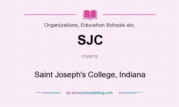 What does SJC mean? It stands for Saint Joseph`s College, Indiana