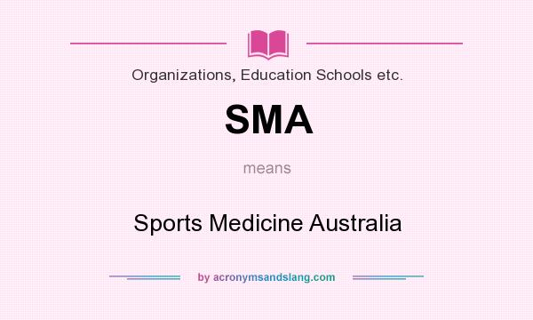 What does SMA mean? It stands for Sports Medicine Australia