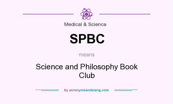 What does SPBC mean? It stands for Science and Philosophy Book Club