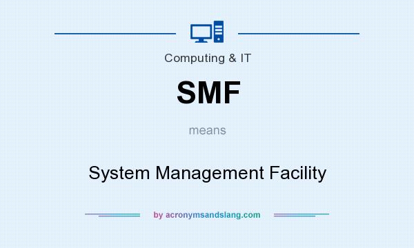 What does SMF mean? It stands for System Management Facility