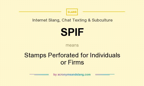 What does SPIF mean? It stands for Stamps Perforated for Individuals or Firms