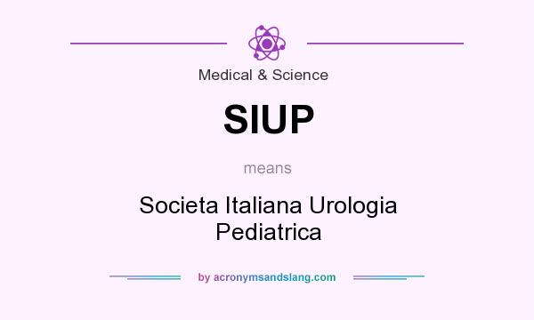 What does SIUP mean? It stands for Societa Italiana Urologia Pediatrica