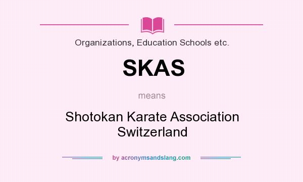 What does SKAS mean? It stands for Shotokan Karate Association Switzerland