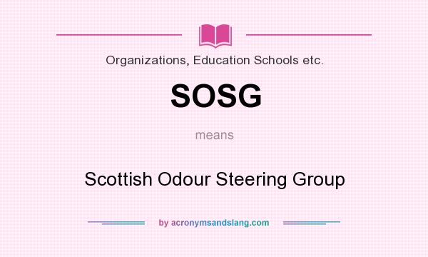 What does SOSG mean? It stands for Scottish Odour Steering Group