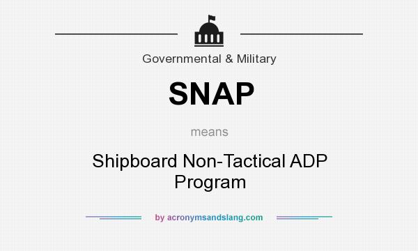 What does SNAP mean? It stands for Shipboard Non-Tactical ADP Program