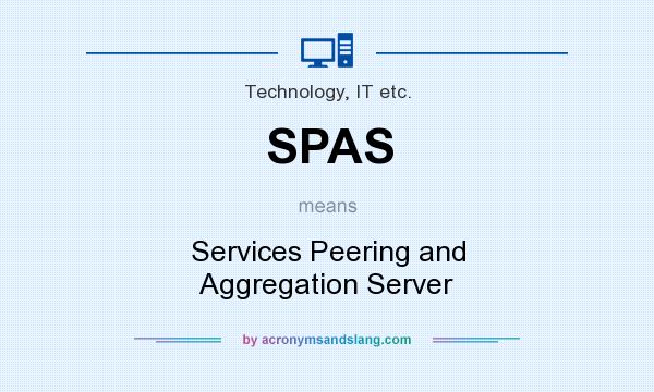 What does SPAS mean? It stands for Services Peering and Aggregation Server