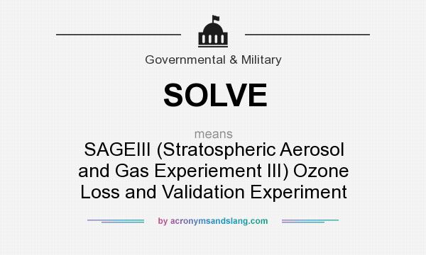 What does SOLVE mean? It stands for SAGEIII (Stratospheric Aerosol and Gas Experiement III) Ozone Loss and Validation Experiment