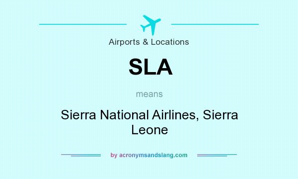 What does SLA mean? It stands for Sierra National Airlines, Sierra Leone