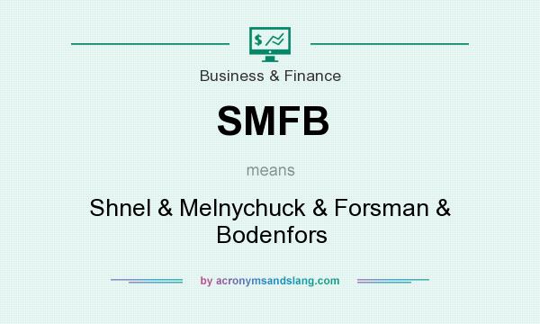 What does SMFB mean? It stands for Shnel & Melnychuck & Forsman & Bodenfors
