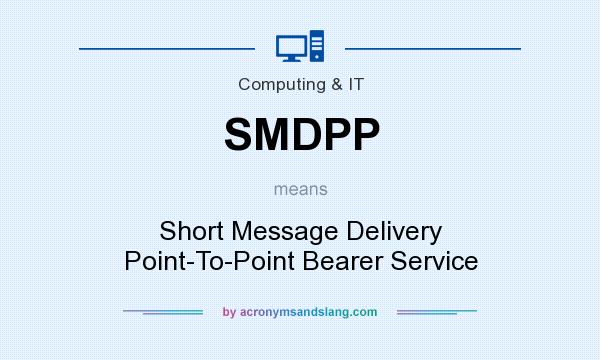 What does SMDPP mean? It stands for Short Message Delivery Point-To-Point Bearer Service