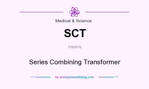 What does SCT mean? It stands for Series Combining Transformer